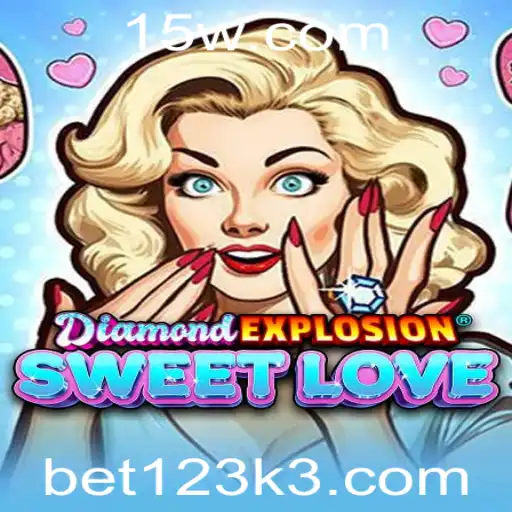 bet123 | Descubra o Fascinante Mundo de DiamondExplosionSweetLove